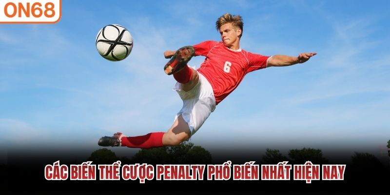 Các biến thể cược penalty phổ biến nhất hiện nay