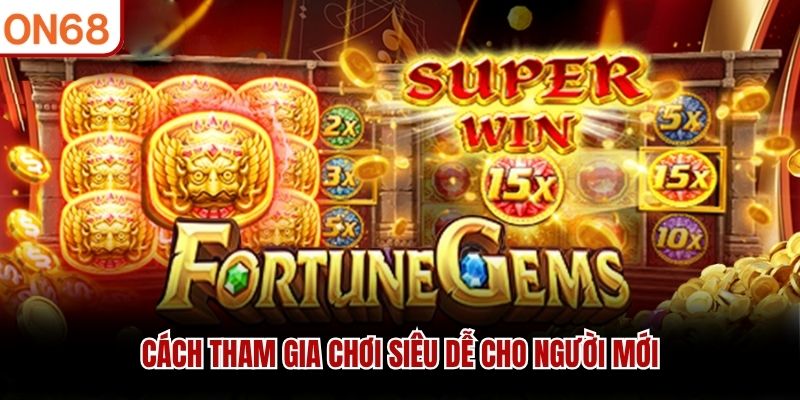 Cách tham gia chơi siêu dễ cho người mới