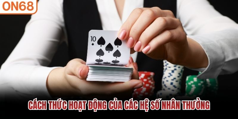 Cách thức hoạt động của các hệ số nhân thưởng