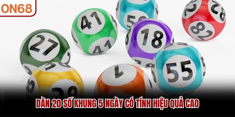 Dàn 20 số khung 5 ngày có tính hiệu quả cao