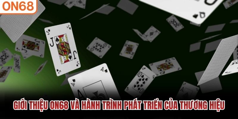 Giới thiệu ON68 và hành trình phát triển của thương hiệu