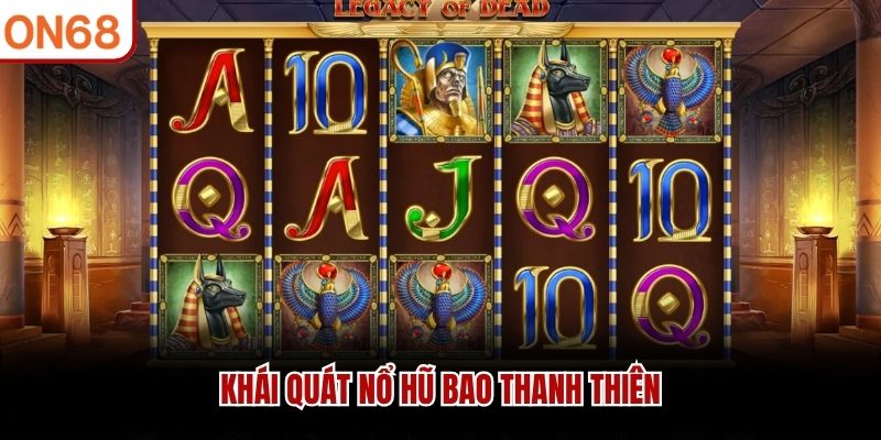 Khái quát nổ hũ bao thanh thiên