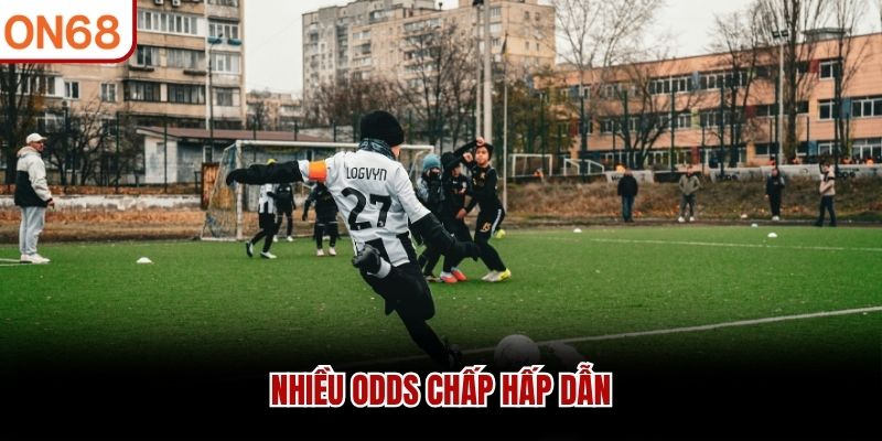 Nhiều odds Chấp hấp dẫn
